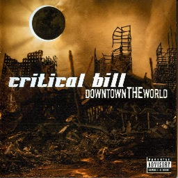 Critical Bill - Downtown the World (2007)