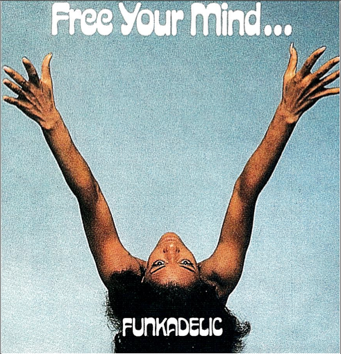 Funkadelic - Free Your Mind...And Your Ass Will Follow (1970)